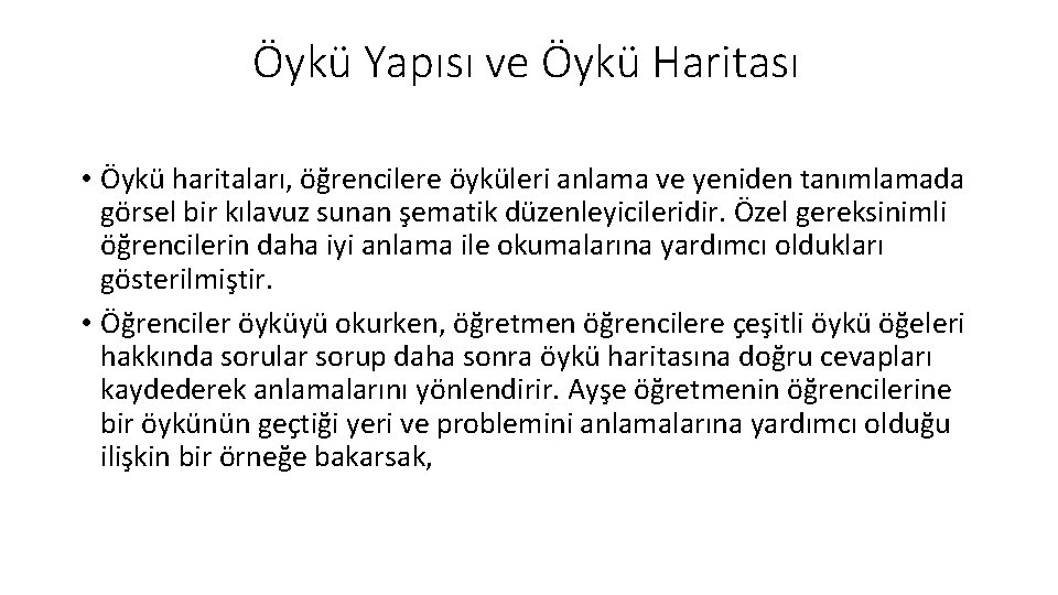 Öykü H Öykü Yapısı ve Öykü Haritasıve Öykü Yapısının Öğretimi • Öykü haritaları, öğrencilere