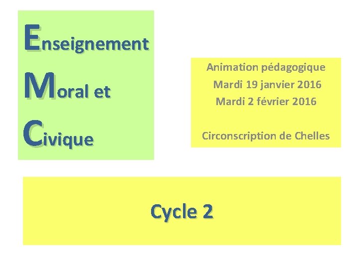 Enseignement Moral et Civique Animation pdagogique Mardi 19