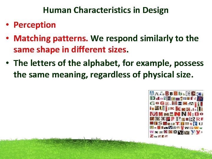 Human Characteristics in Design • Perception • Matching patterns. We respond similarly to the