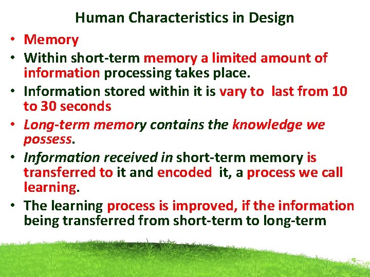 Human Characteristics in Design • Memory • Within short-term memory a limited amount of