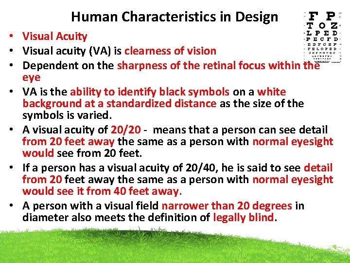 Human Characteristics in Design • Visual Acuity • Visual acuity (VA) is clearness of