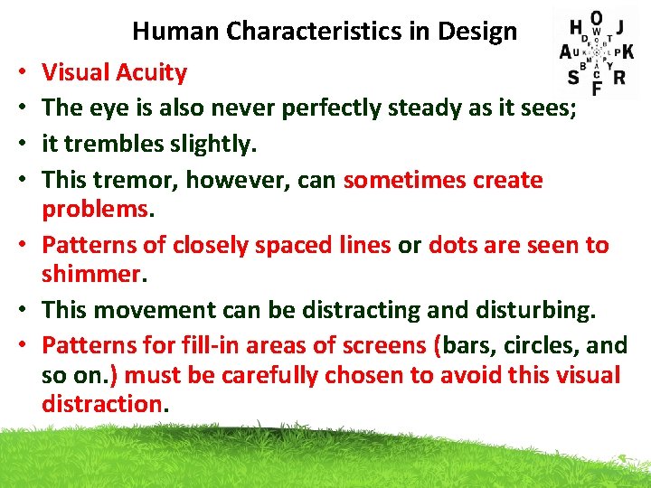 Human Characteristics in Design Visual Acuity The eye is also never perfectly steady as