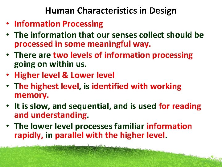 Human Characteristics in Design • Information Processing • The information that our senses collect