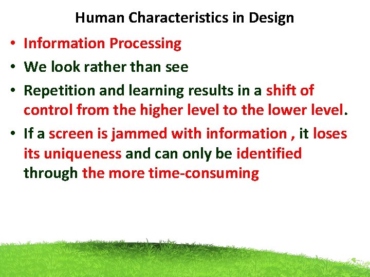 Human Characteristics in Design • Information Processing • We look rather than see •