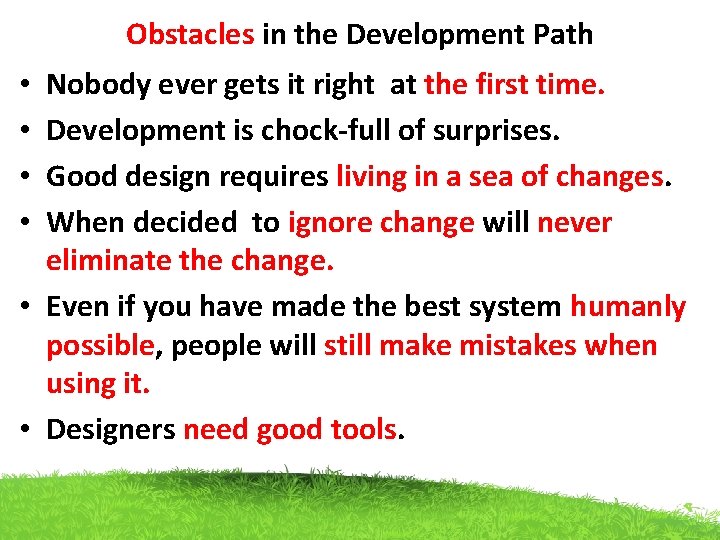 Obstacles in the Development Path Nobody ever gets it right at the first time.