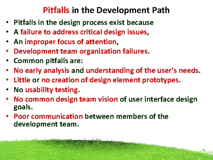Pitfalls in the Development Path Pitfalls in the design process exist because A failure