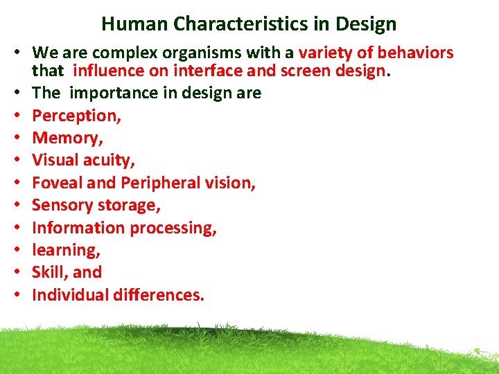 Human Characteristics in Design • We are complex organisms with a variety of behaviors