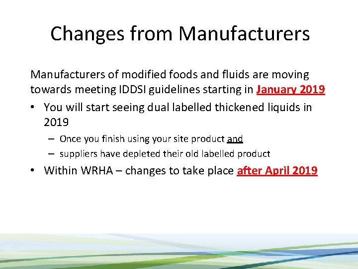 Changes from Manufacturers of modified foods and fluids are moving towards meeting IDDSI guidelines