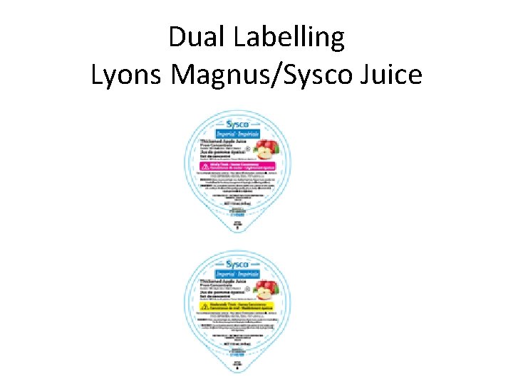 Dual Labelling Lyons Magnus/Sysco Juice 