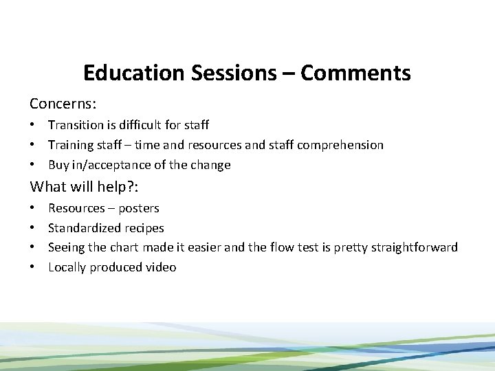 Education Sessions – Comments Concerns: • Transition is difficult for staff • Training staff