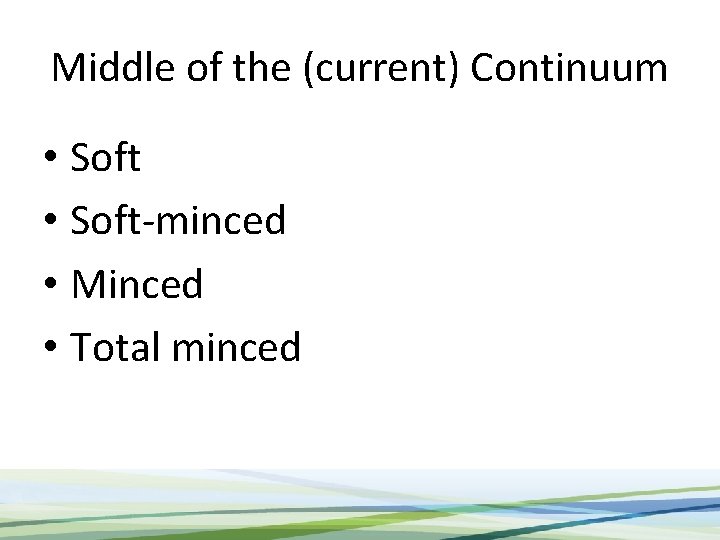 Middle of the (current) Continuum • Soft-minced • Minced • Total minced 