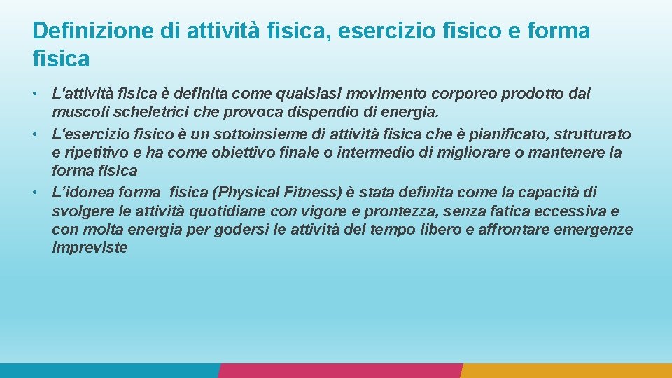 Definizione di attività fisica, esercizio fisico e forma fisica • L'attività fisica è definita