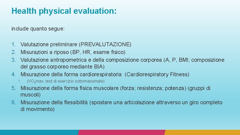 Health physical evaluation: include quanto segue: 1. Valutazione preliminare (PREVALUTAZIONE) 2. Misurazioni a riposo