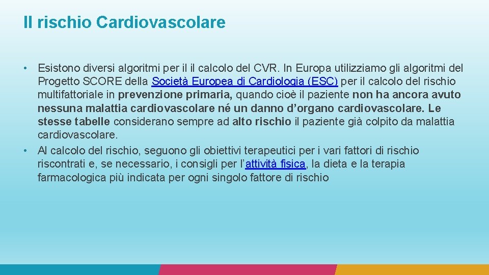 Il rischio Cardiovascolare • Esistono diversi algoritmi per il il calcolo del CVR. In