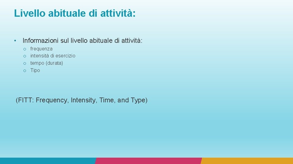 Livello abituale di attività: • Informazioni sul livello abituale di attività: o o frequenza