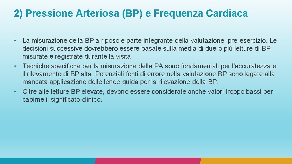 2) Pressione Arteriosa (BP) e Frequenza Cardiaca • La misurazione della BP a riposo