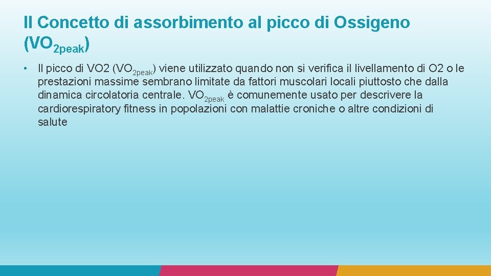 Il Concetto di assorbimento al picco di Ossigeno (VO 2 peak) • Il picco