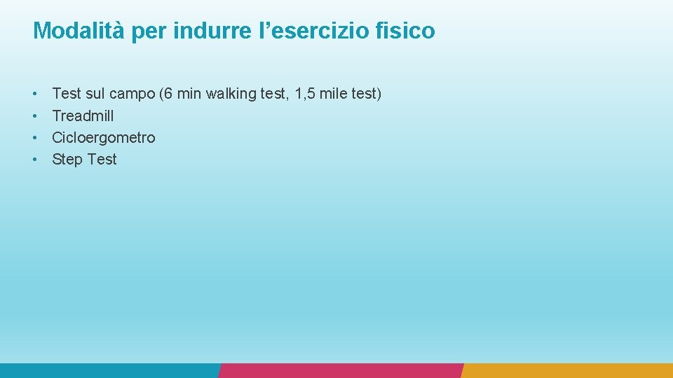 Modalità per indurre l’esercizio fisico • • Test sul campo (6 min walking test,