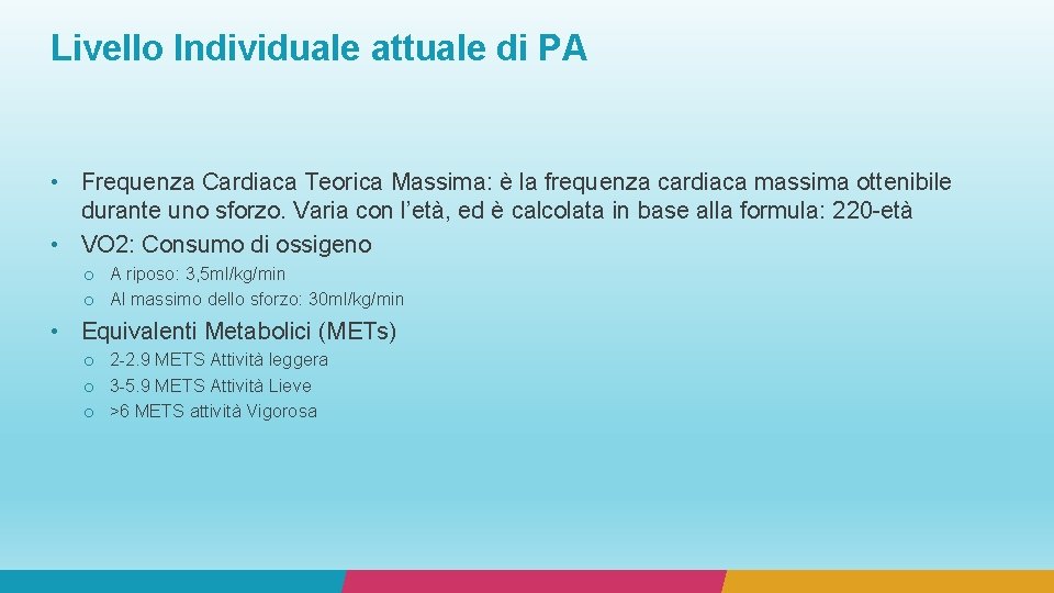 Livello Individuale attuale di PA • Frequenza Cardiaca Teorica Massima: è la frequenza cardiaca