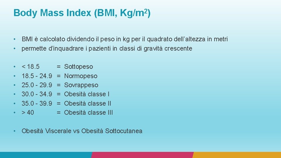 Body Mass Index (BMI, Kg/m 2) • BMI è calcolato dividendo il peso in