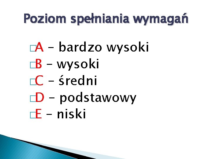 Poziom spełniania wymagań �A – bardzo wysoki �B – wysoki �C – średni �D