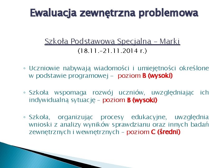 Ewaluacja zewnętrzna problemowa Szkoła Podstawowa Specjalna – Marki (18. 11. – 21. 11. 2014