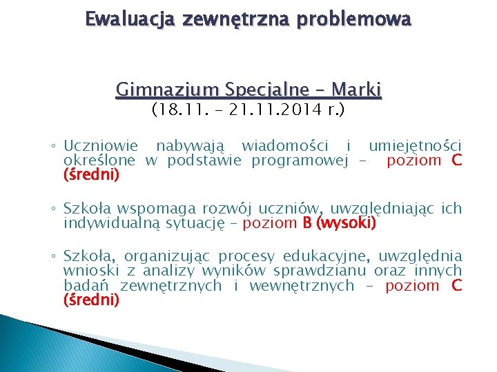 Ewaluacja zewnętrzna problemowa Gimnazjum Specjalne – Marki (18. 11. – 21. 11. 2014 r.