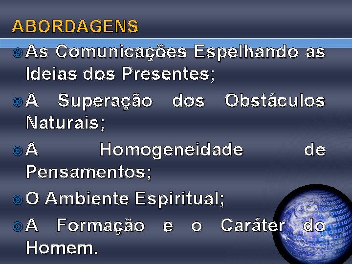 ABORDAGENS ¥ As Comunicações Espelhando as Ideias dos Presentes; ¥ A Superação dos Obstáculos