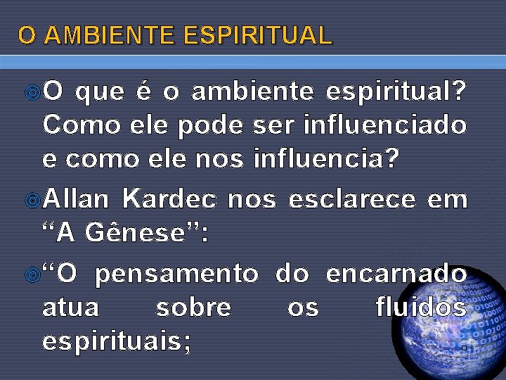 O AMBIENTE ESPIRITUAL ¥O que é o ambiente espiritual? Como ele pode ser influenciado