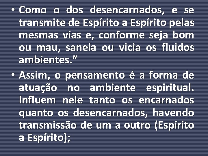  • Como o dos desencarnados, e se transmite de Espírito a Espírito pelas