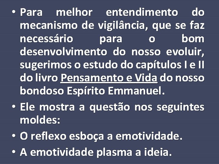  • Para melhor entendimento do mecanismo de vigilância, que se faz necessário para