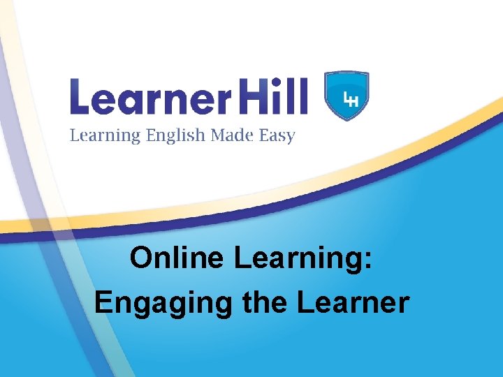 Online Learning: Engaging the Learner 