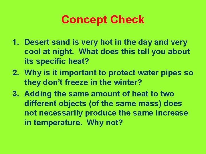 Concept Check 1. Desert sand is very hot in the day and very cool