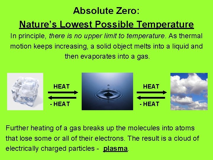 Absolute Zero: Nature’s Lowest Possible Temperature In principle, there is no upper limit to