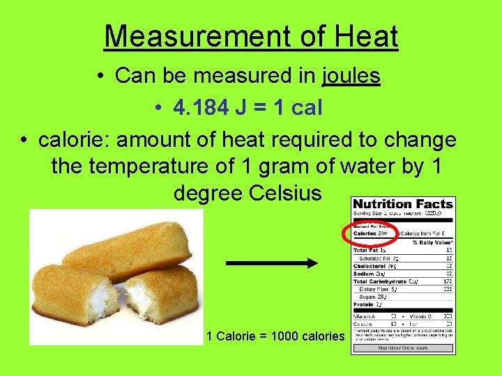 Measurement of Heat • Can be measured in joules • 4. 184 J =