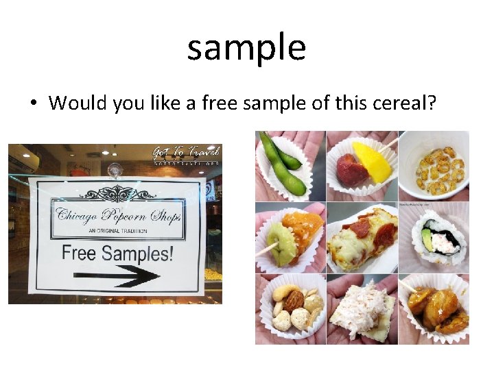 sample • Would you like a free sample of this cereal? 