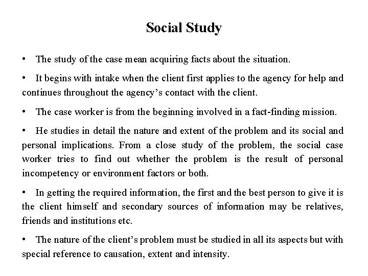 Social Study • The study of the case mean acquiring facts about the situation.