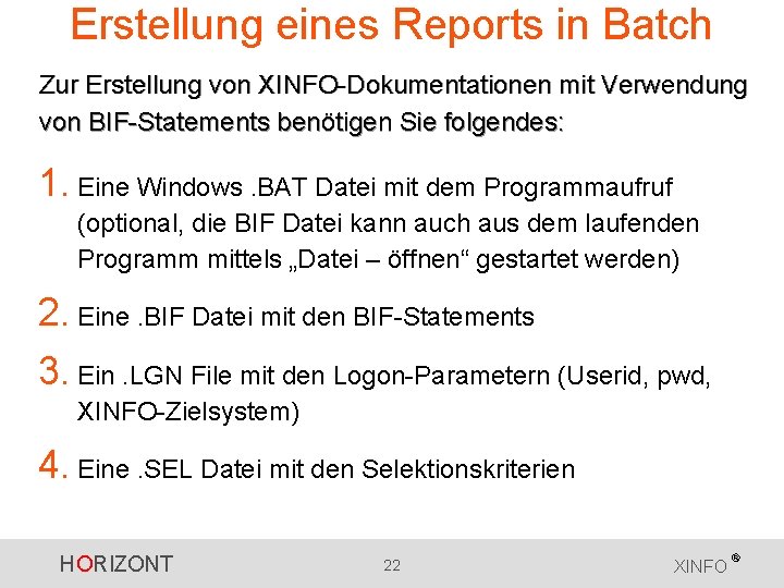 Erstellung eines Reports in Batch Zur Erstellung von XINFO-Dokumentationen mit Verwendung von BIF-Statements benötigen Erstellung eines Reports in Batch Zur Erstellung von XINFO-Dokumentationen mit Verwendung von BIF-Statements benötigen