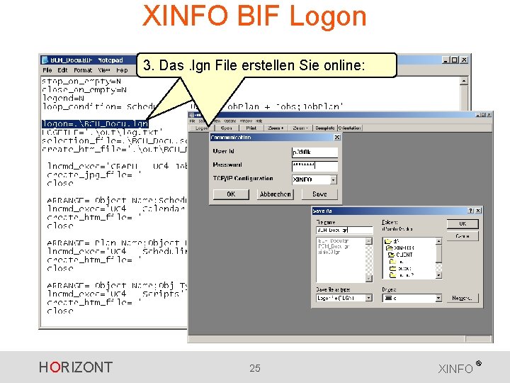 XINFO BIF Logon 3. Das. lgn File erstellen Sie online: HORIZONT 25 XINFO ® XINFO BIF Logon 3. Das. lgn File erstellen Sie online: HORIZONT 25 XINFO ®