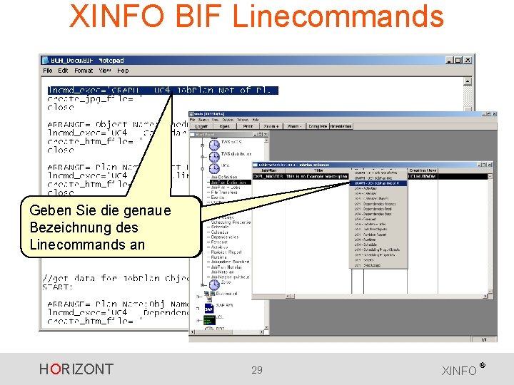 XINFO BIF Linecommands Geben Sie die genaue Bezeichnung desdes Linecommands an an HORIZONT 29 XINFO BIF Linecommands Geben Sie die genaue Bezeichnung desdes Linecommands an an HORIZONT 29