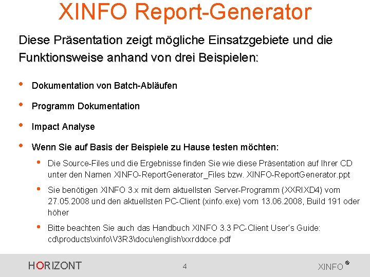 XINFO Report-Generator Diese Präsentation zeigt mögliche Einsatzgebiete und die Funktionsweise anhand von drei Beispielen: XINFO Report-Generator Diese Präsentation zeigt mögliche Einsatzgebiete und die Funktionsweise anhand von drei Beispielen: