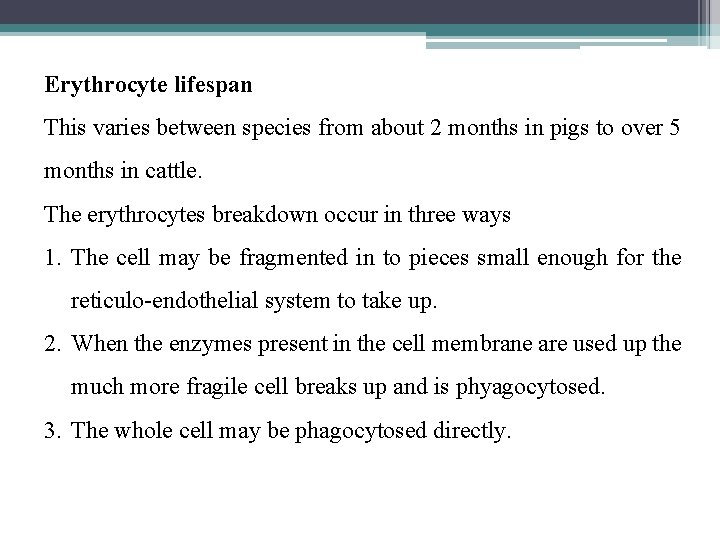 Erythrocyte lifespan This varies between species from about 2 months in pigs to over