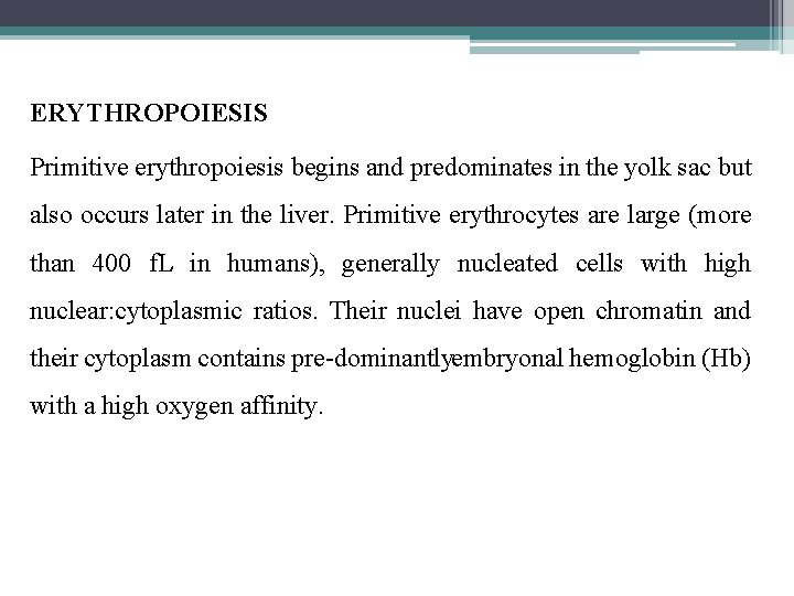 ERYTHROPOIESIS Primitive erythropoiesis begins and predominates in the yolk sac but also occurs later