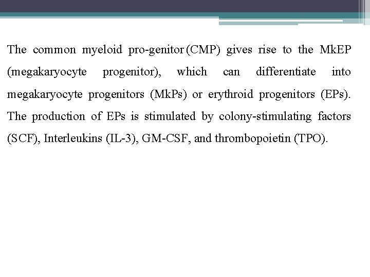 The common myeloid pro genitor (CMP) gives rise to the Mk. EP (megakaryocyte progenitor),