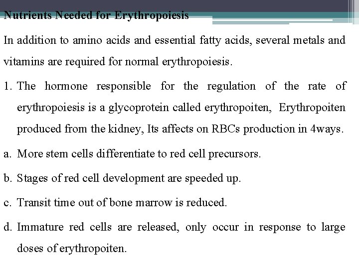 Nutrients Needed for Erythropoiesis In addition to amino acids and essential fatty acids, several