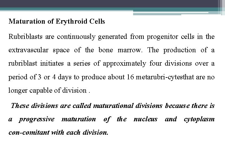 Maturation of Erythroid Cells Rubriblasts are continuously generated from progenitor cells in the extravascular