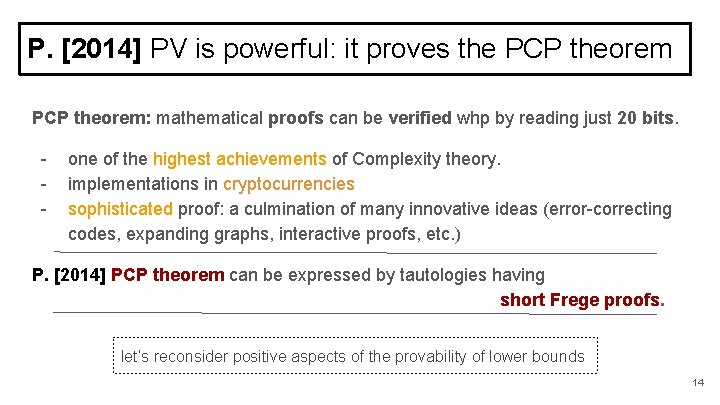 P. [2014] PV is powerful: it proves the PCP theorem: mathematical proofs can be