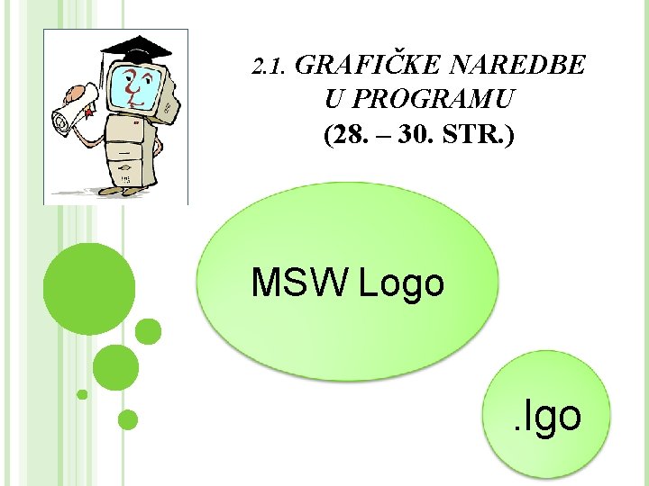 2. 1. GRAFIČKE NAREDBE U PROGRAMU (28. – 30. STR. ) MSW Logo .