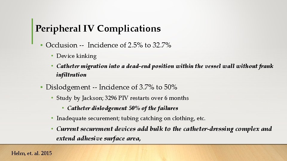 Peripheral IV Complications • Occlusion -- Incidence of 2. 5% to 32. 7% • Peripheral IV Complications • Occlusion -- Incidence of 2. 5% to 32. 7% •