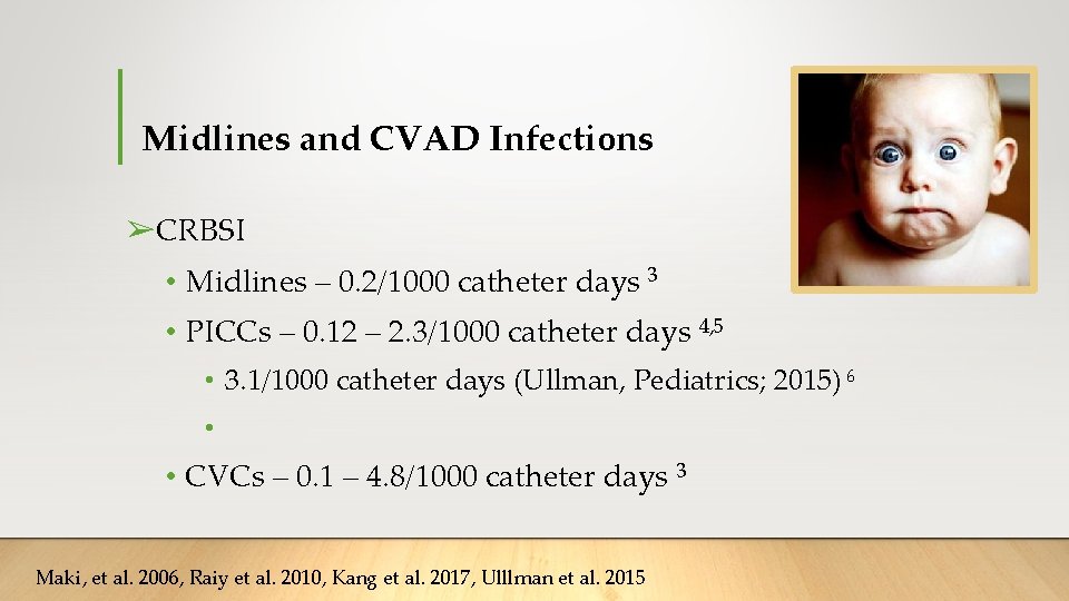 Midlines and CVAD Infections ➢CRBSI • Midlines – 0. 2/1000 catheter days 3 • Midlines and CVAD Infections ➢CRBSI • Midlines – 0. 2/1000 catheter days 3 •